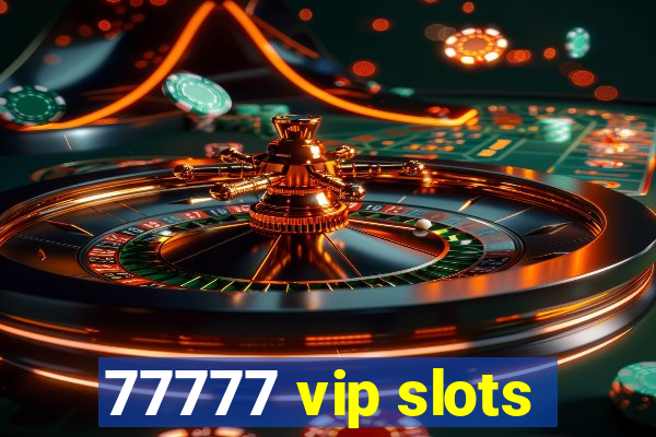 77777 vip slots